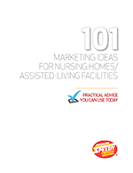101 Marketing Ideas for Nursing Homes/Assisted-Living Facilities
